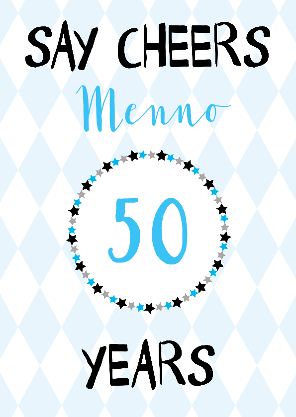 Say cheers to .... years, felicitatie met eigen naam - Verjaardagskaarten Verjaardagskaarten - Say cheers to .... years, felicitatie met eigen naam