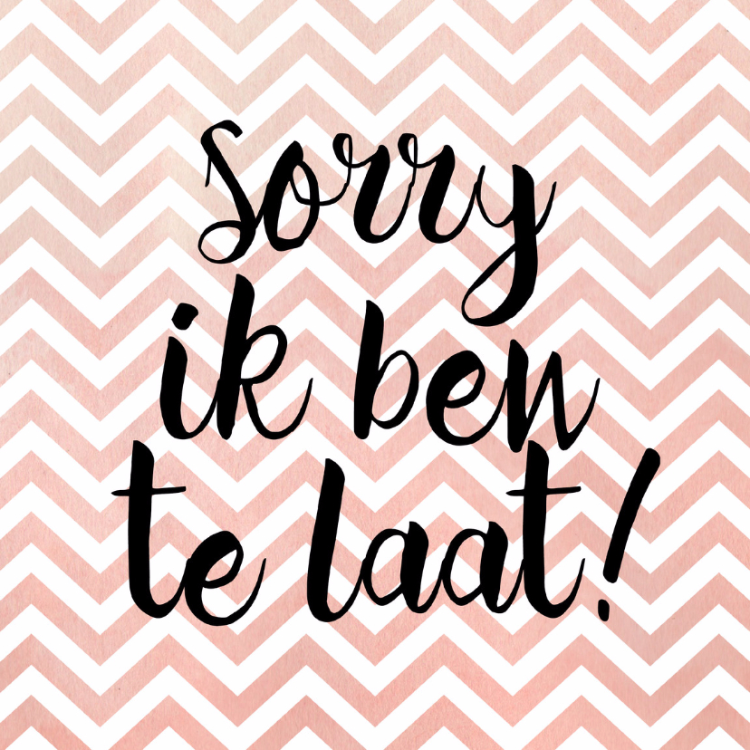 Verjaardagskaarten - Sorry te laat zig zag