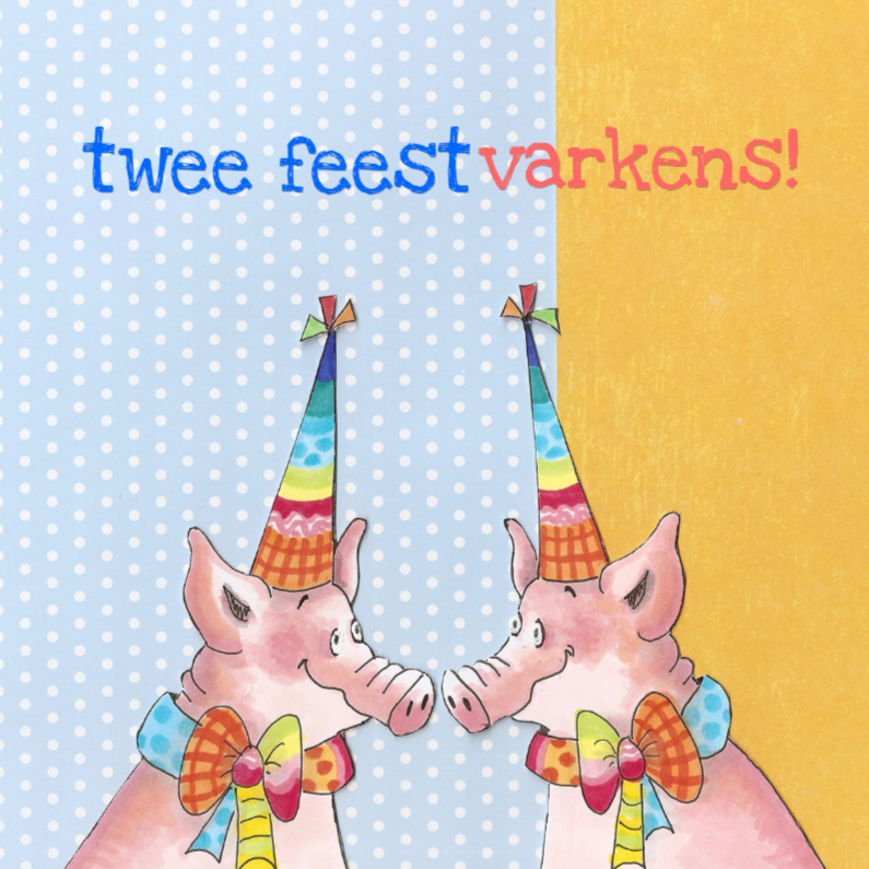 Twee feestvarkens - Verjaardagskaarten Verjaardagskaarten - Twee feestvarkens