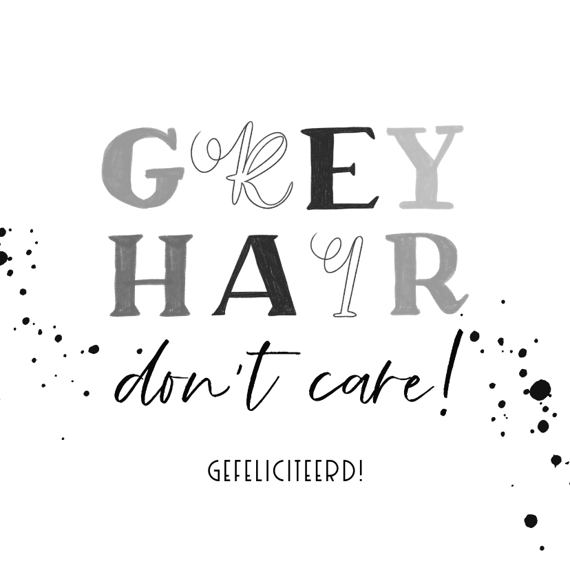 Verjaardagskaarten - Typografische verjaardagskaart 'Grey hair don't care'