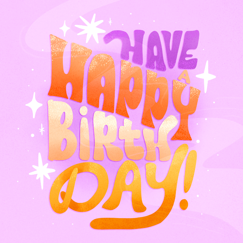 Typografische verjaardagskaart have a happy Birthday - Verjaardagskaarten Verjaardagskaarten - Typografische verjaardagskaart have a happy Birthday