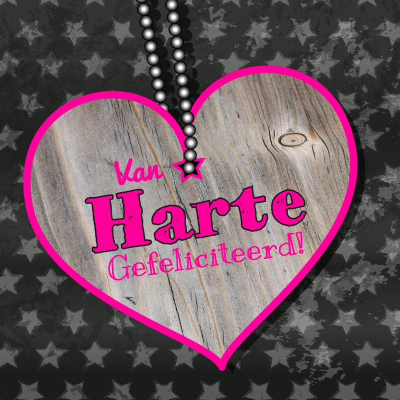 Van HARTE houten hart ster 4k - Verjaardagskaarten Verjaardagskaarten - Van HARTE houten hart ster 4k