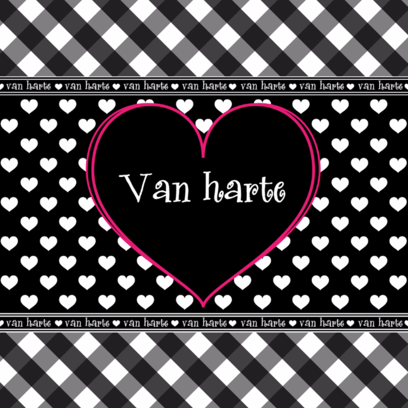 Van HARTE zwart-wit ruitjes en hartjes - Verjaardagskaarten Verjaardagskaarten - Van HARTE zwart-wit ruitjes en hartjes