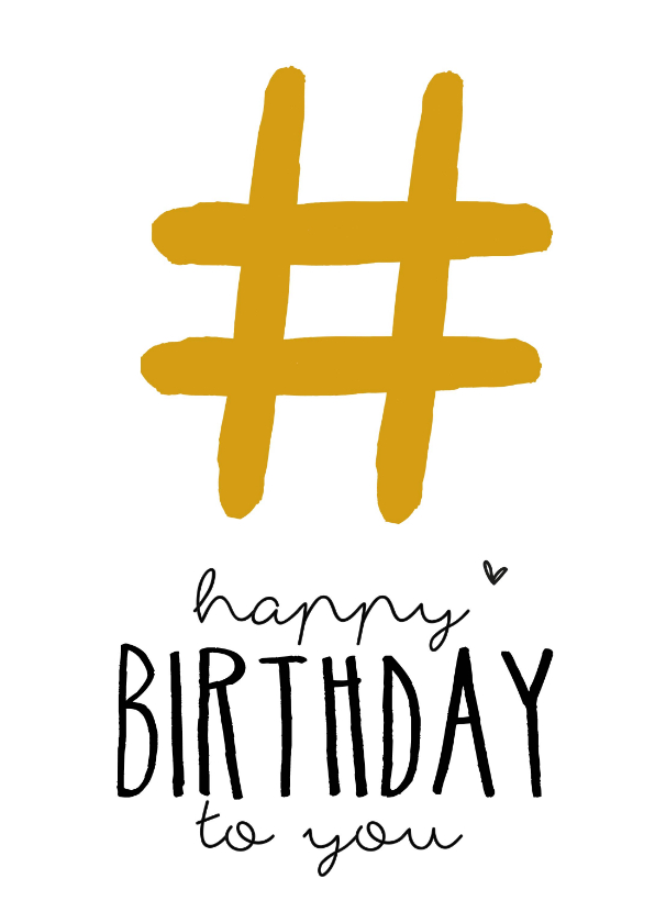 Verjaardag - Hashtag happy Birthday to you Okergeel - Verjaardagskaarten Verjaardagskaarten - Verjaardag - Hashtag happy Birthday to you Okergeel