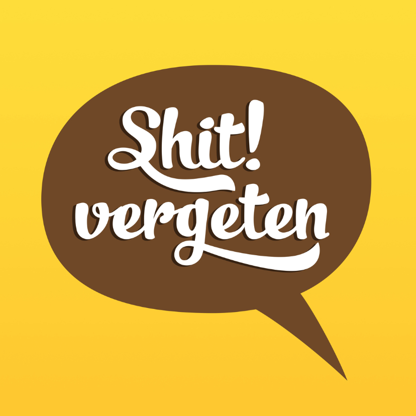 Wonderlijk Verjaardag shit vergeten - Verjaardagskaarten | Kaartje2go BV-62