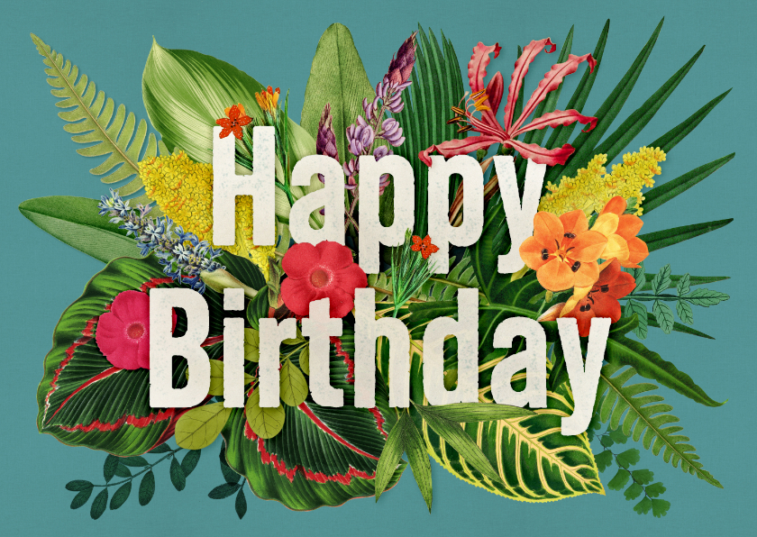 Verjaardagskaarten - Verjaardagkaart bloemen en planten collage en happy birthday