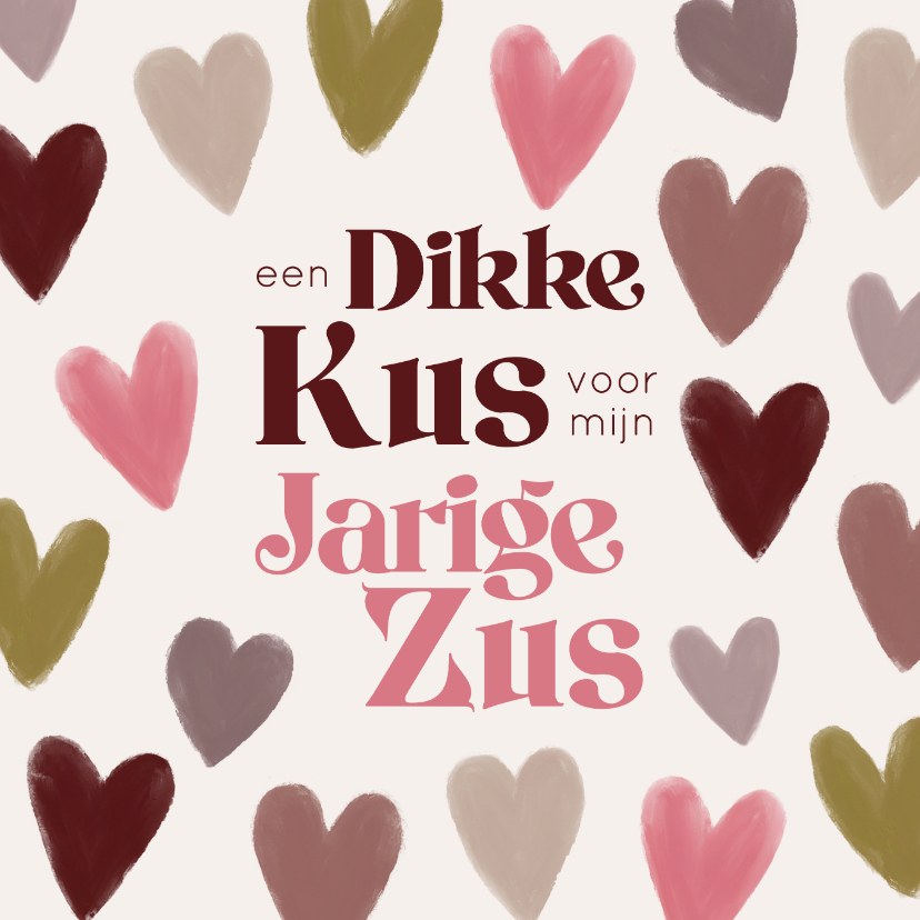 Verjaardagskaarten - Verjaardagskaart dikke kus jarige zus hartjes 