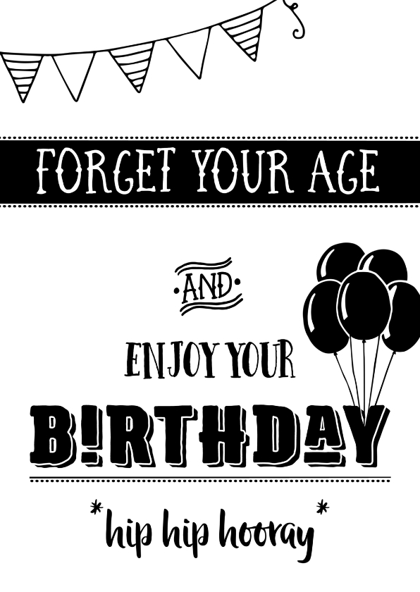 Verjaardagskaart Forget your age - Verjaardagskaarten Verjaardagskaarten - Verjaardagskaart Forget your age