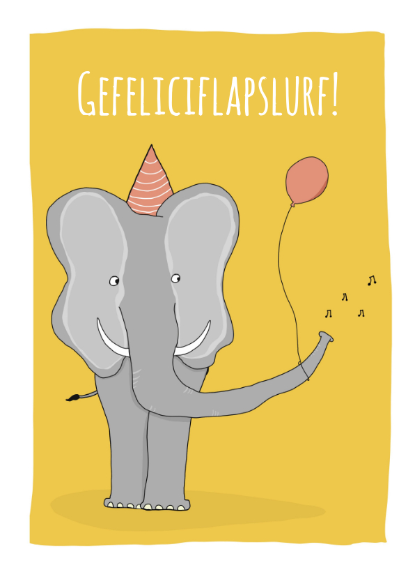 Verjaardagskaart Gefeliciflapslurf! - Verjaardagskaarten Verjaardagskaarten - Verjaardagskaart Gefeliciflapslurf!
