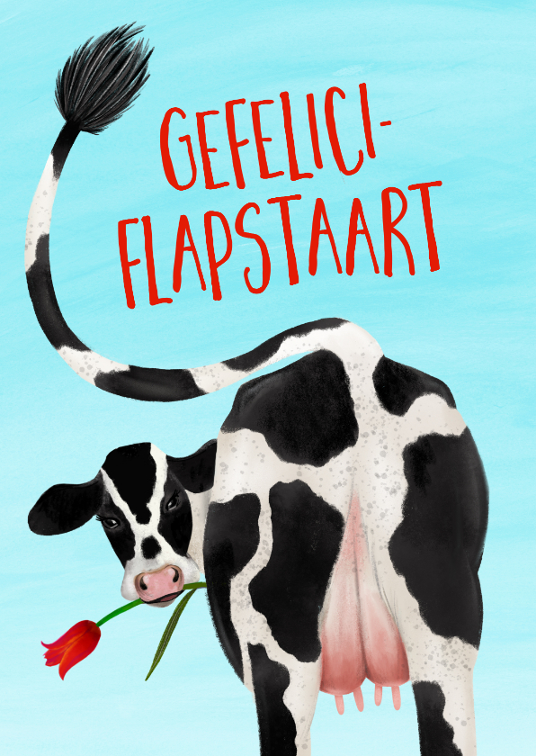 Verjaardagskaart 'Gefeliciflapstaart' - Verjaardagskaarten Verjaardagskaarten - Verjaardagskaart 'Gefeliciflapstaart'