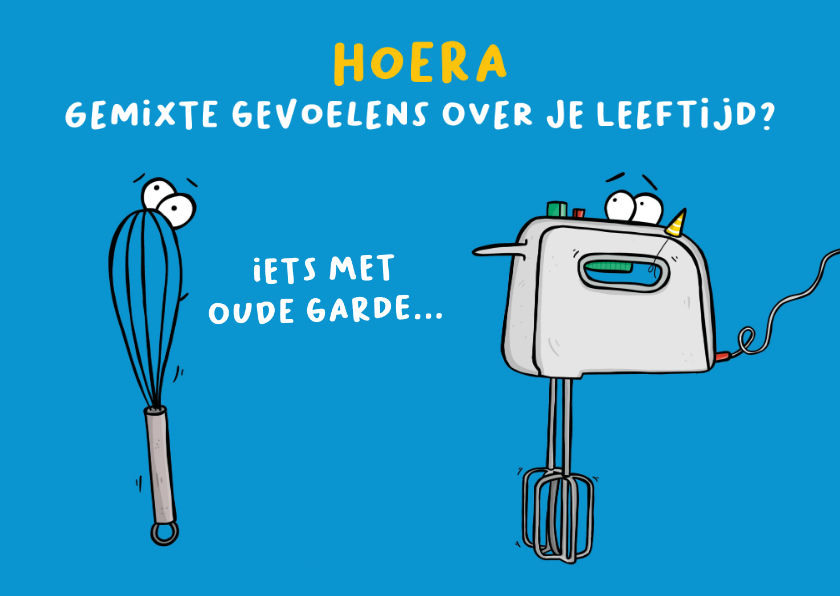 Verjaardagskaart gemixte gevoelens mixer en garde - Verjaardagskaarten Verjaardagskaarten - Verjaardagskaart gemixte gevoelens mixer en garde