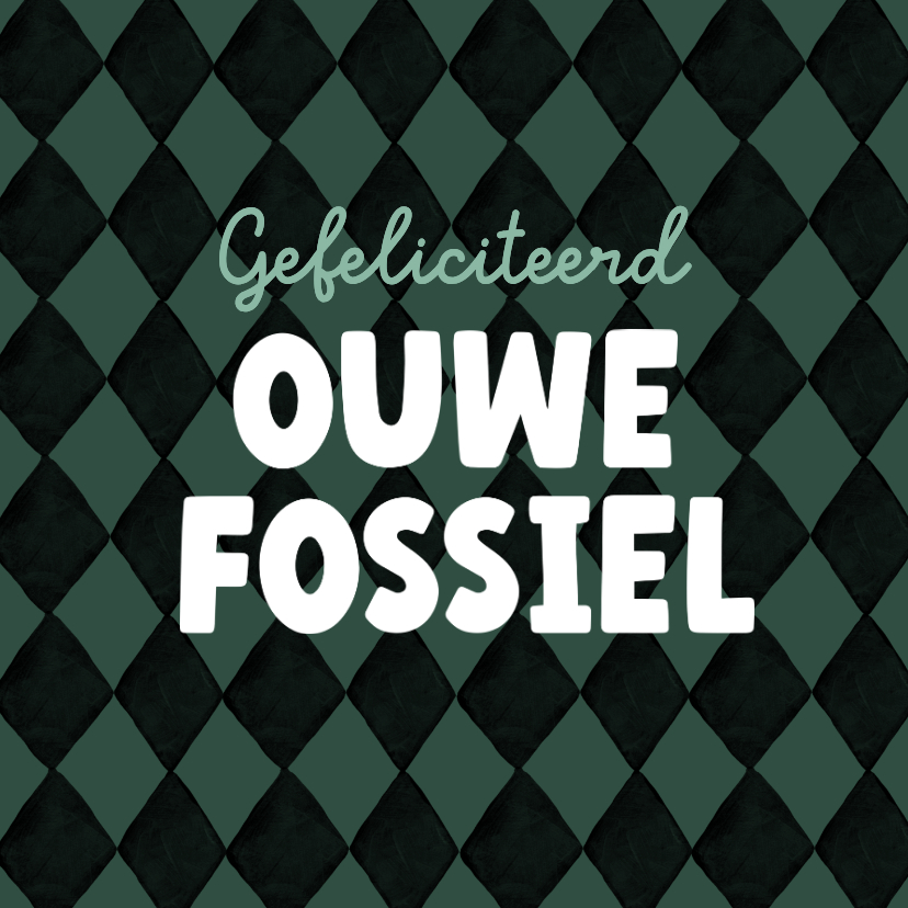 Verjaardagskaarten - Verjaardagskaart grappig man ouwe fossiel grove humor