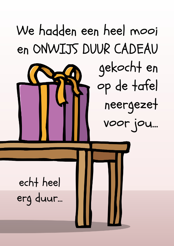 Verjaardagskaarten - Verjaardagskaart heel erg duur cadeau