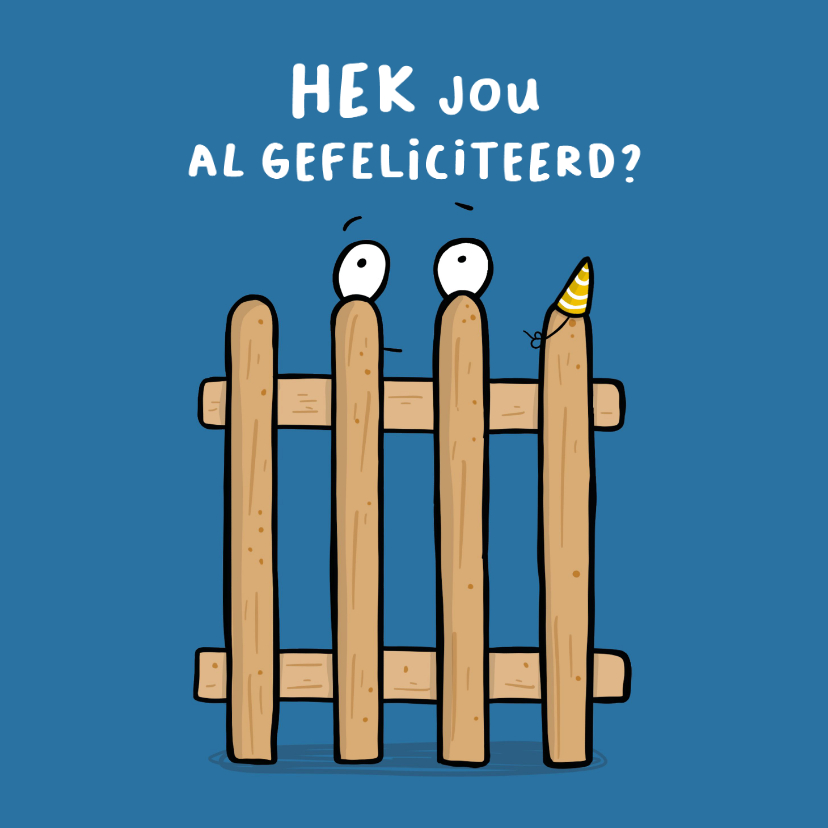 Verjaardagskaart 'hek jou al gefeliciteerd?' - Verjaardagskaarten Verjaardagskaarten - Verjaardagskaart 'hek jou al gefeliciteerd?'