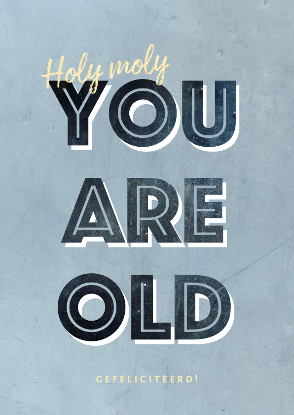 Verjaardagskaart Holy Moly you're old beton look blauw - Verjaardagskaarten Verjaardagskaarten - Verjaardagskaart Holy Moly you're old beton look blauw