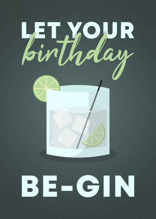 Verjaardagskaarten - Verjaardagskaart let your birthday be-gin met gin-tonic
