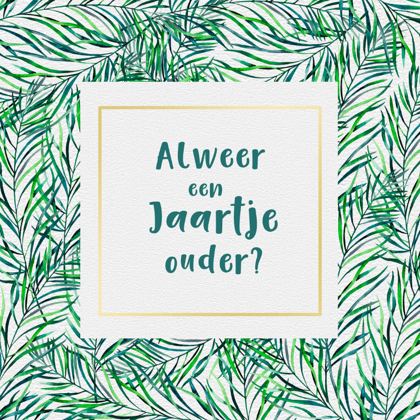 Verjaardagskaart met alweer een jaartje ouder! - Verjaardagskaarten Verjaardagskaarten - Verjaardagskaart met alweer een jaartje ouder!