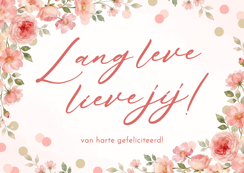 Verjaardagskaarten - Verjaardagskaart met roze bloemen lang leve lieve jij!