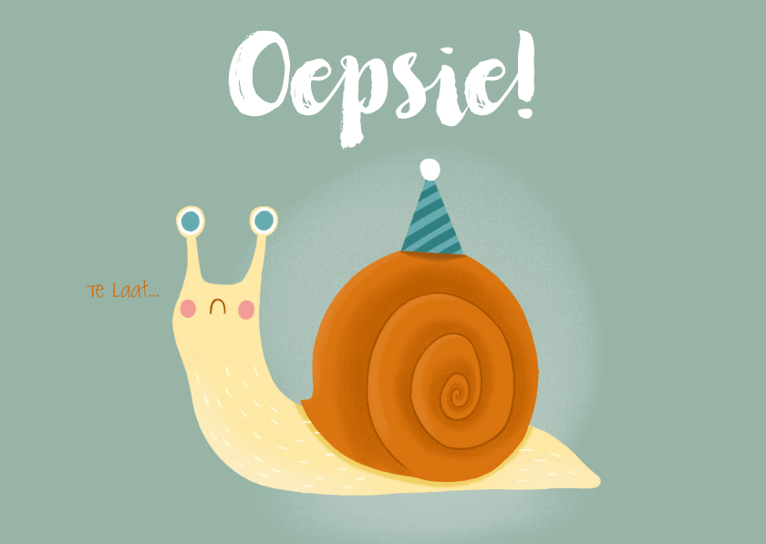 Verjaardagskaarten - Verjaardagskaart te laat 'Oepsie!' slakje met feesthoedje