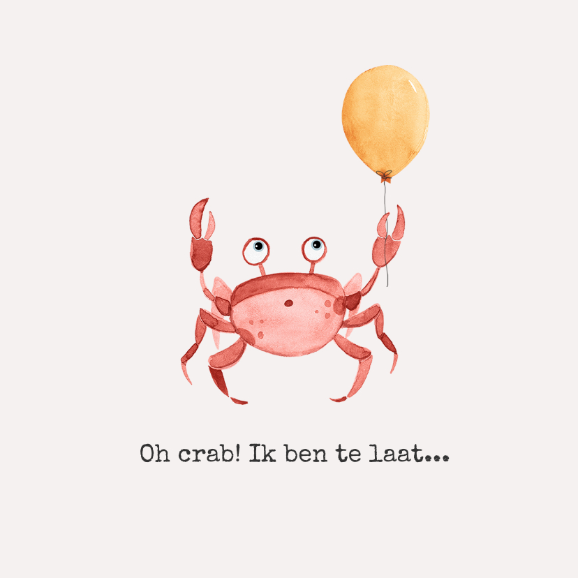 Verjaardagskaarten - Verjaardagskaart te laat oh crab ballon feestje
