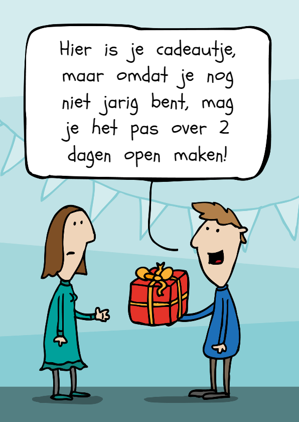 Verjaardagskaart te vroeg taartje - Verjaardagskaarten Verjaardagskaarten - Verjaardagskaart te vroeg taartje