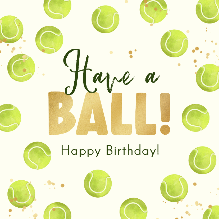 Verjaardagskaart tennis tennisballen goud have a ball - Verjaardagskaarten Verjaardagskaarten - Verjaardagskaart tennis tennisballen goud have a ball