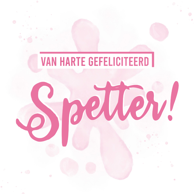 Verjaardagskaart van harte gefeliciteerd spetter in roze - Verjaardagskaarten Verjaardagskaarten - Verjaardagskaart van harte gefeliciteerd spetter in roze