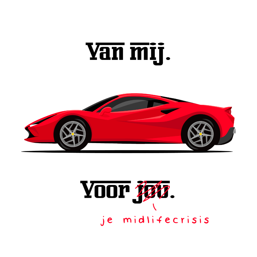 Verjaardagskaart voor je midlifecrisis met sportauto - Verjaardagskaarten Verjaardagskaarten - Verjaardagskaart voor je midlifecrisis met sportauto
