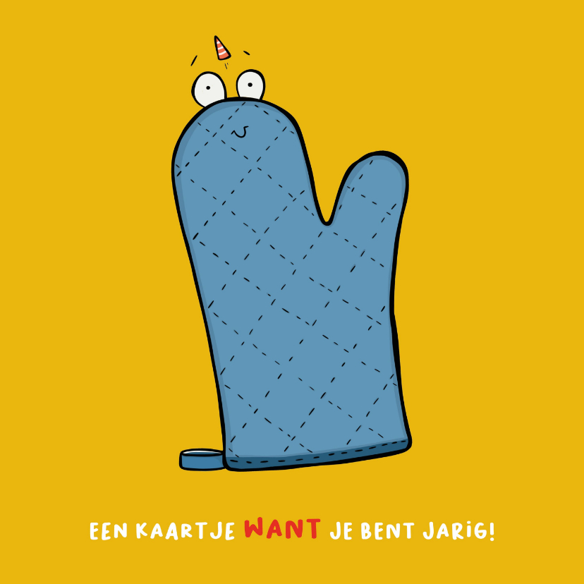 Verjaardagskaart 'want' je bent jarig... - Verjaardagskaarten Verjaardagskaarten - Verjaardagskaart 'want' je bent jarig...