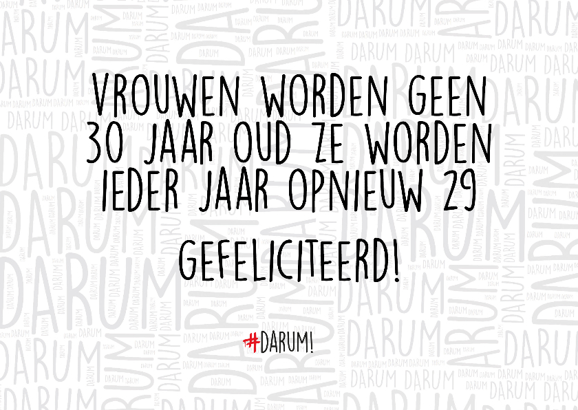 Vrouwen worden geen 30 jaar oud - Verjaardagskaarten Verjaardagskaarten - Vrouwen worden geen 30 jaar oud