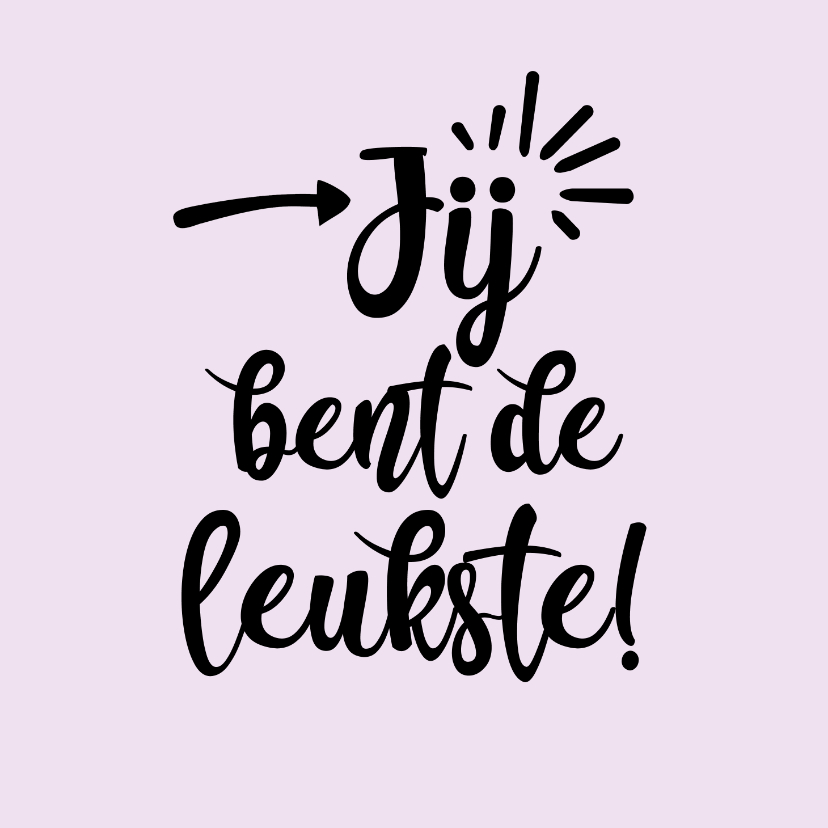 Jij bent de leukste - positive - vriendschapskaart - Vriendschap kaarten Vriendschap kaarten - Jij bent de leukste - positive - vriendschapskaart