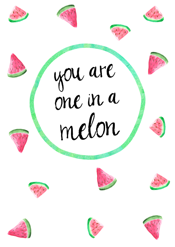 Kaart "one in a melon" - Vriendschap kaarten Vriendschap kaarten - Kaart "one in a melon"
