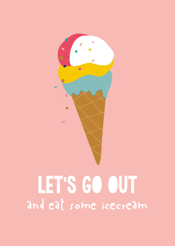 Let's go out - ijsje kaart - Vriendschap kaarten Vriendschap kaarten - Let's go out - ijsje kaart