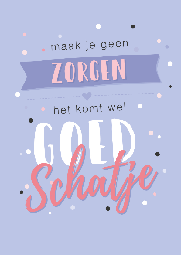 Lila paarse kaart met spreuk 'het komt wel goed schatje' - Vriendschap kaarten Vriendschap kaarten - Lila paarse kaart met spreuk 'het komt wel goed schatje'