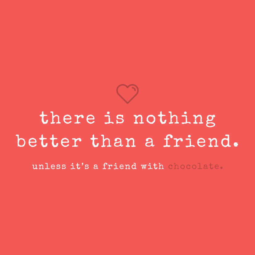 Tekstkaartje 'nothing better than a friend' - Vriendschap kaarten Vriendschap kaarten - Tekstkaartje 'nothing better than a friend'