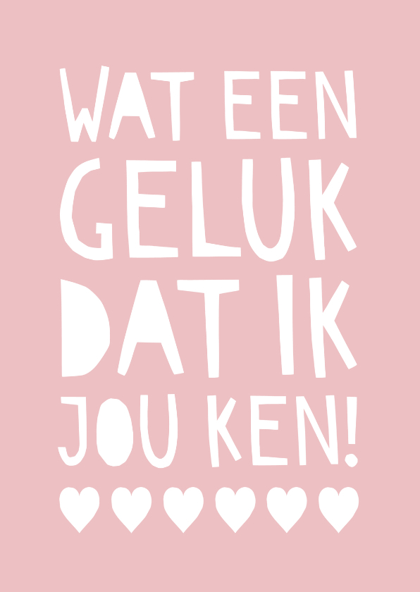 Vriendschap wat een geluk - Vriendschap kaarten Vriendschap kaarten - Vriendschap wat een geluk