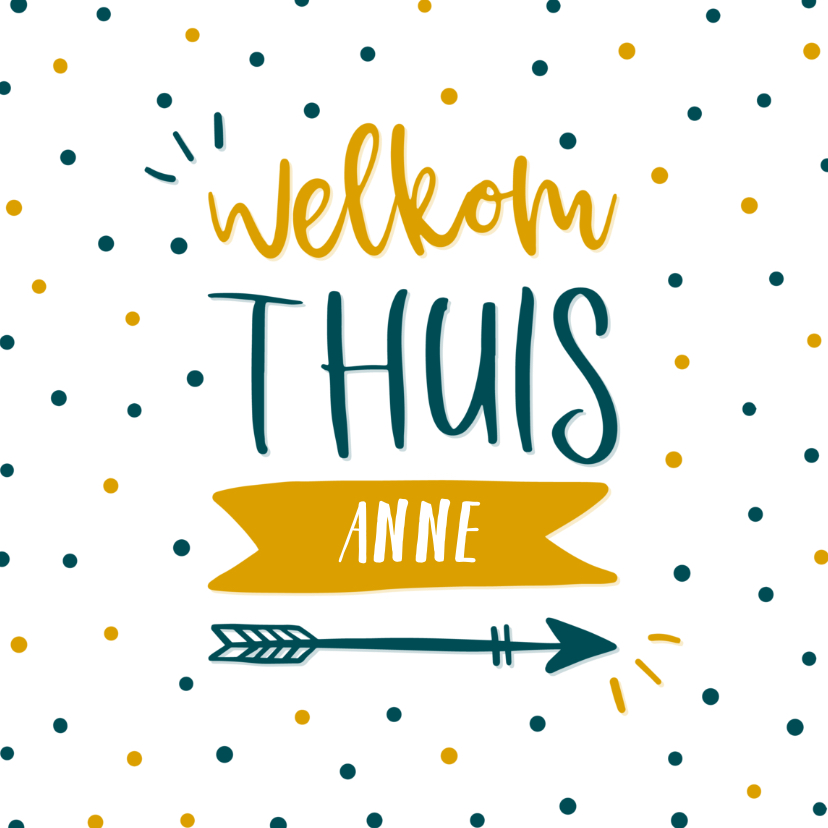Welkom thuis kaart met stippen en eigen naam - Welkom thuis kaarten Welkom thuis kaarten - Welkom thuis kaart met stippen en eigen naam