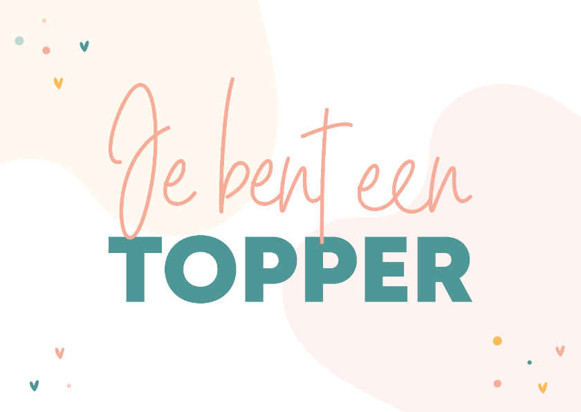 Wenskaarten - Complimentenkaart je bent een topper