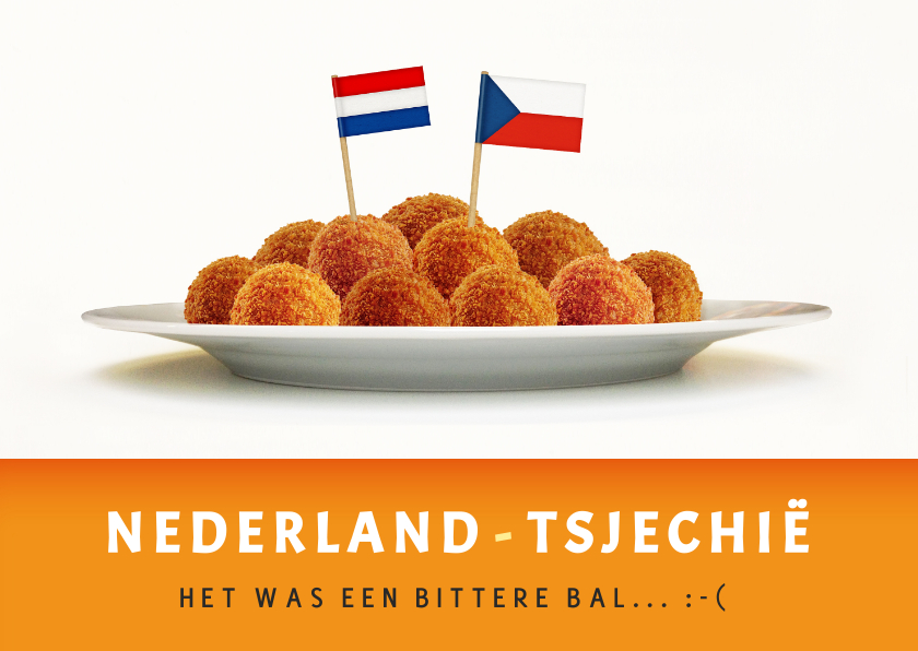 Wenskaarten - EK- Nederland - Tsjechie - het was een bittere bal....