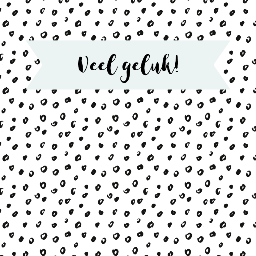 Kaart "veel geluk" zwartwit dots aanpasbare kleur - Wenskaarten Wenskaarten - Kaart "veel geluk" zwartwit dots aanpasbare kleur