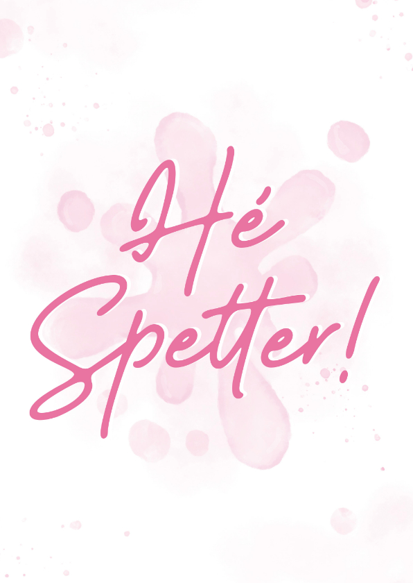 Liefdekaart hé spetter in roze - Wenskaarten Wenskaarten - Liefdekaart hé spetter in roze