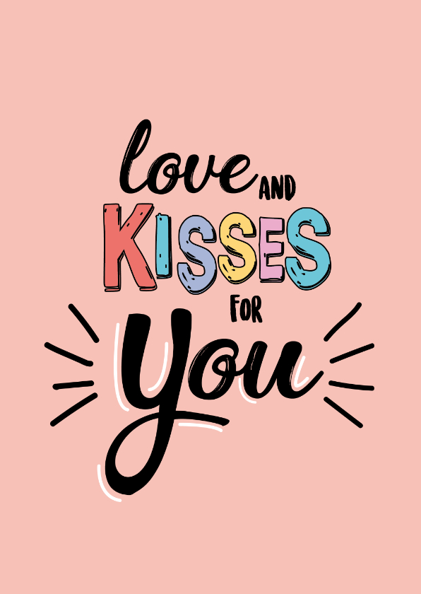 Wenskaarten - Love and kisses for you - text color - zomaar kaart
