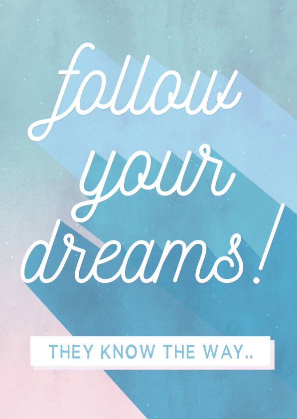 Wenskaarten - Motiverende coachingskaart - follow your dreams