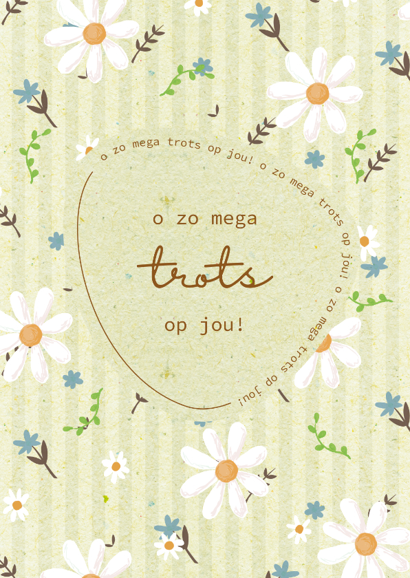 Wenskaarten - O zo mega trots op jou- flowers and stripes - zomaar kaartje