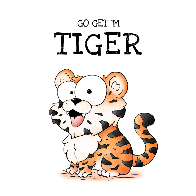 Wenskaarten - Succeskaart tijger - Go get 'm tiger!
