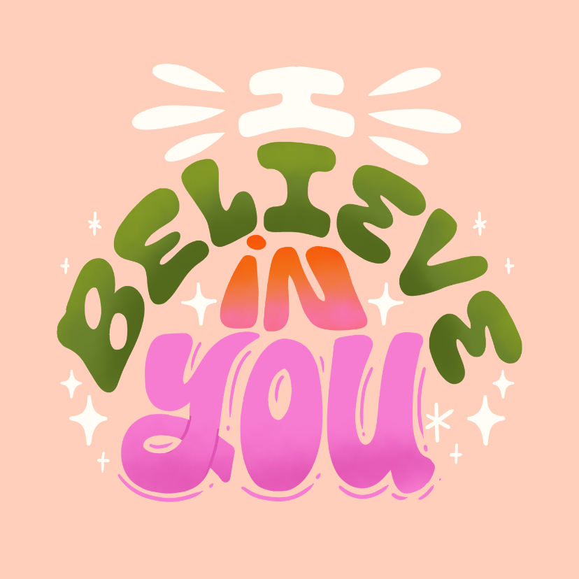 Typografische wenskaart I believe in you - Wenskaarten Wenskaarten - Typografische wenskaart I believe in you