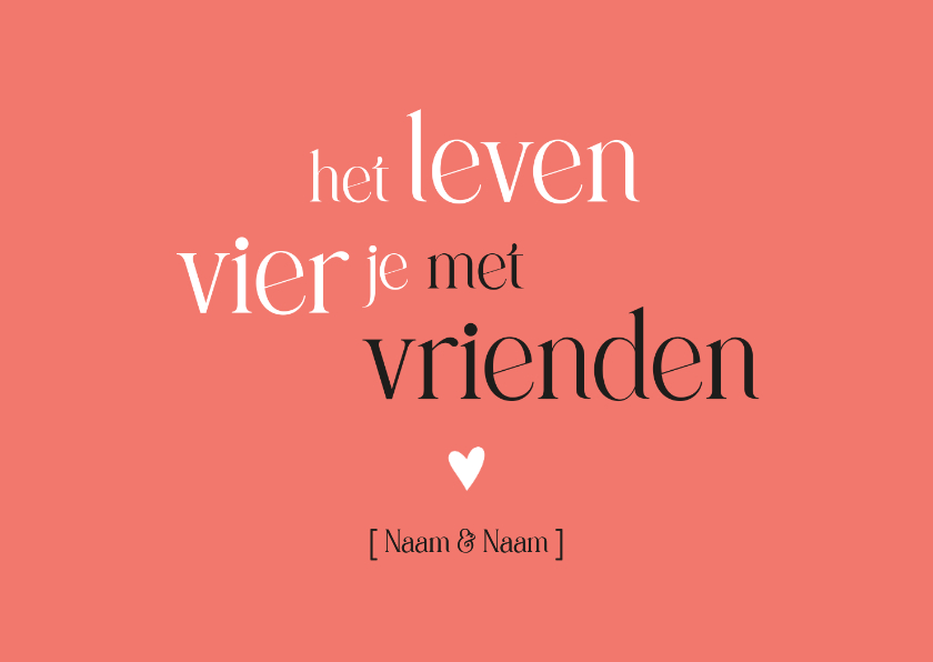 Vriendschap Het leven vier je met vrienden - Wenskaarten Wenskaarten - Vriendschap Het leven vier je met vrienden