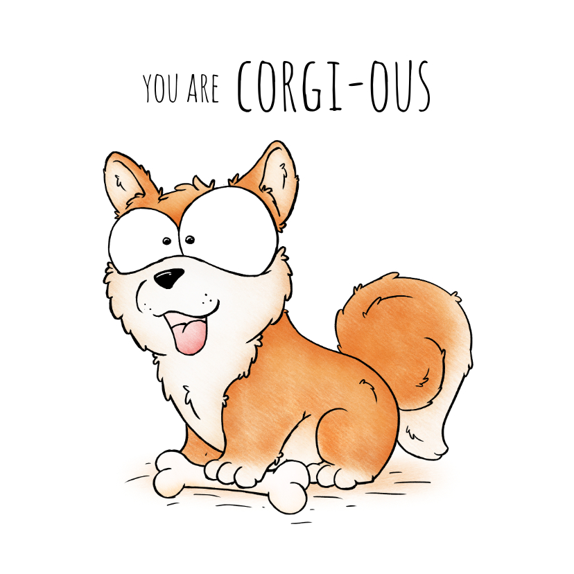 Wenskaarten - Wenskaart corgi you are corgi-ous