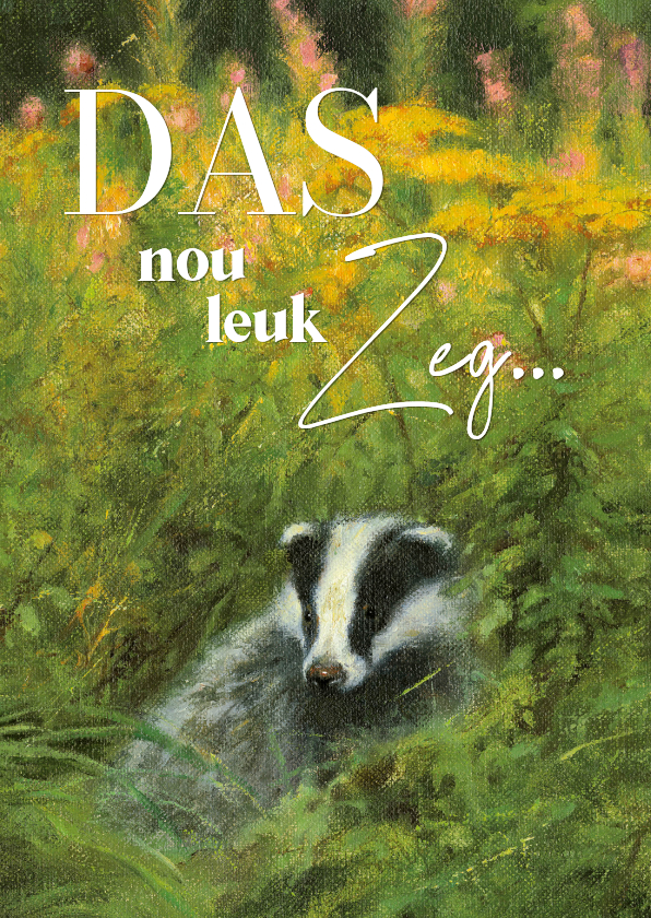 Wenskaarten - Wenskaart DAS nou leuk zeg...