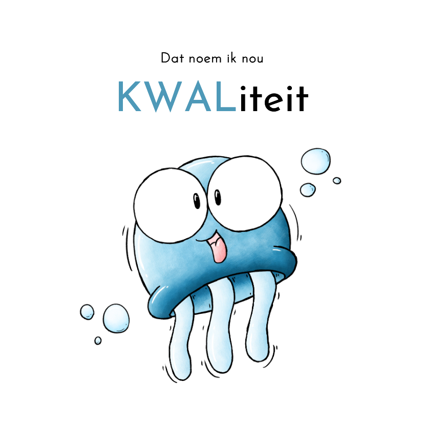 Wenskaart kwal - Dat noem ik nou kwaliteit - Wenskaarten Wenskaarten - Wenskaart kwal - Dat noem ik nou kwaliteit